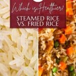 Steamed rice vs. Fried Rice for Pinterest.